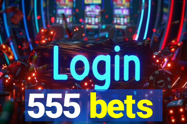 555 bets